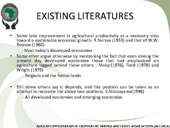 EXISTING LITERATURES • Some take improvement in agricultural productivity as a necessary step toward