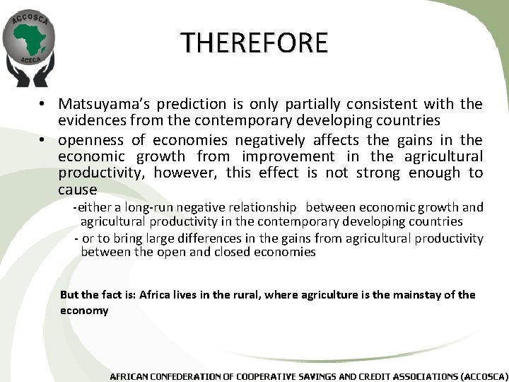 THEREFORE • Matsuyama’s prediction is only partially consistent with the evidences from the contemporary