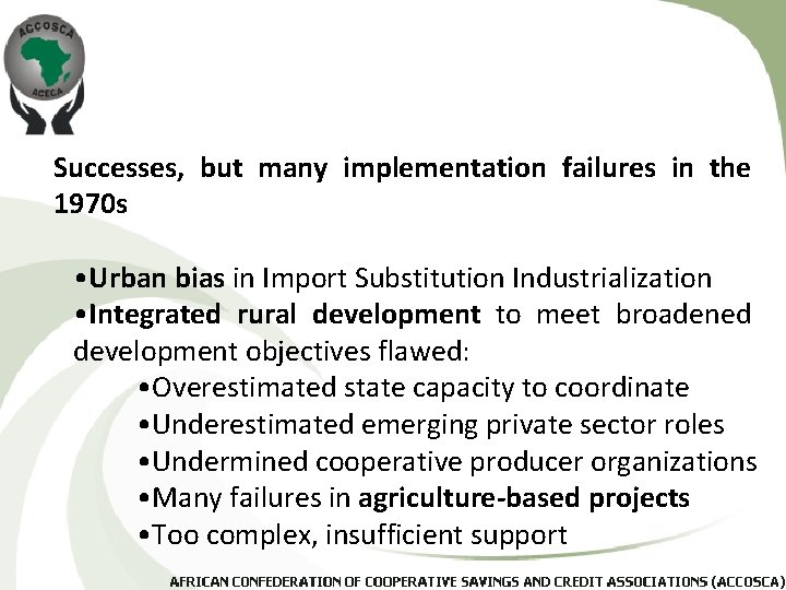 Successes, but many implementation failures in the 1970 s • Urban bias in Import