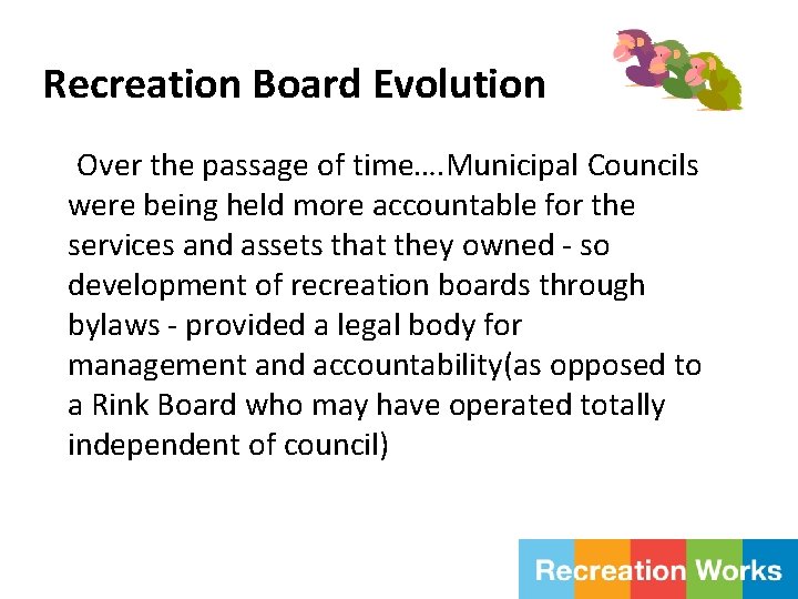 Recreation Board Evolution Over the passage of time…. Municipal Councils were being held more