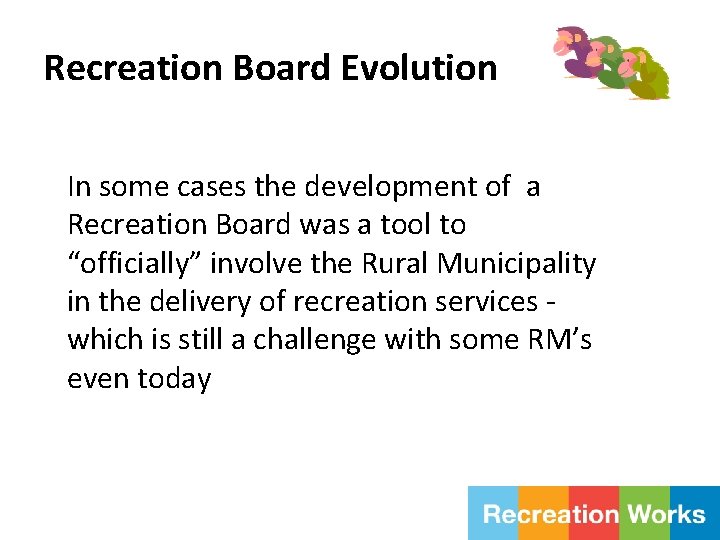 Recreation Board Evolution In some cases the development of a Recreation Board was a