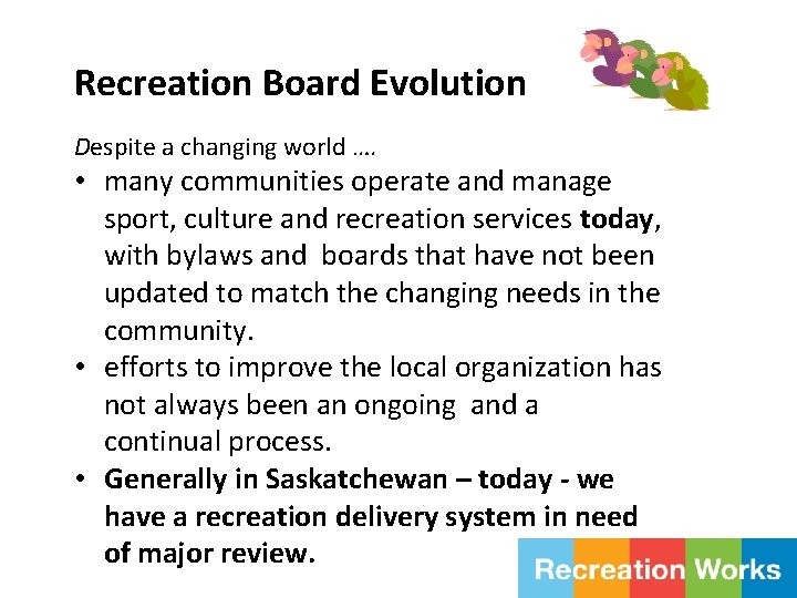 Recreation Board Evolution Despite a changing world …. • many communities operate and manage