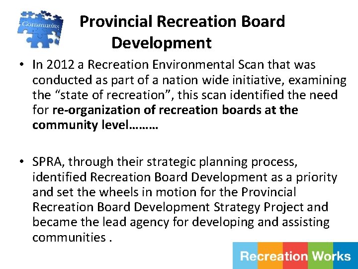 Provincial Recreation Board Development • In 2012 a Recreation Environmental Scan that was conducted