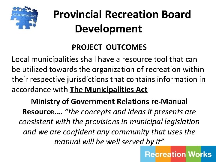 Provincial Recreation Board Development PROJECT OUTCOMES Local municipalities shall have a resource tool that