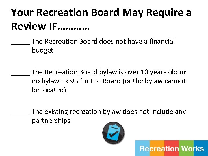 Your Recreation Board May Require a Review IF………… _____ The Recreation Board does not