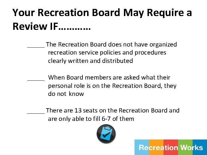 Your Recreation Board May Require a Review IF………… _____ The Recreation Board does not