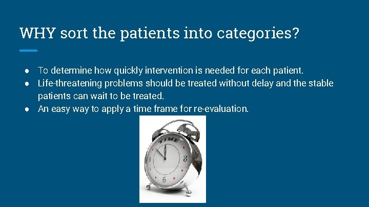 WHY sort the patients into categories? ● To determine how quickly intervention is needed