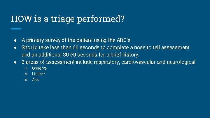 HOW is a triage performed? ● A primary survey of the patient using the