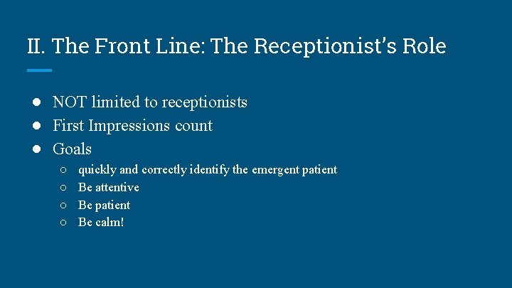II. The Front Line: The Receptionist’s Role ● NOT limited to receptionists ● First