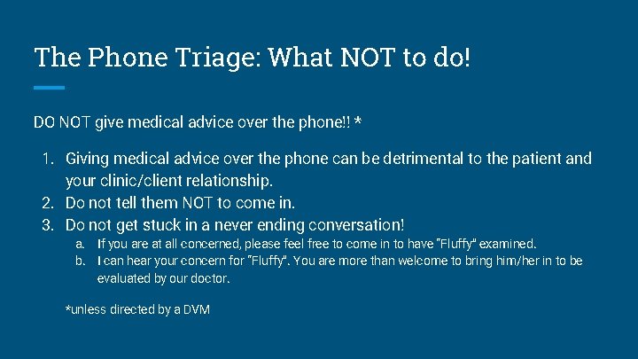 The Phone Triage: What NOT to do! DO NOT give medical advice over the