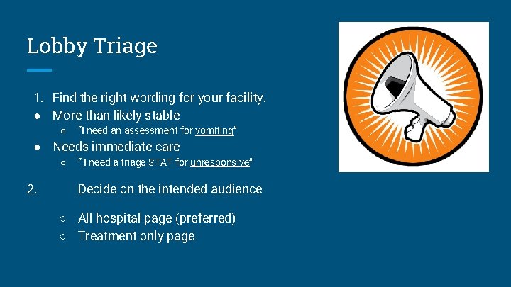 Lobby Triage 1. Find the right wording for your facility. ● More than likely