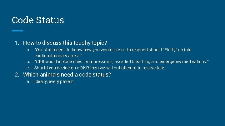 Code Status 1. How to discuss this touchy topic? a. “Our staff needs to