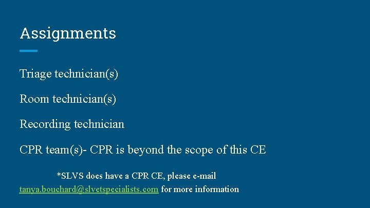 Assignments Triage technician(s) Room technician(s) Recording technician CPR team(s)- CPR is beyond the scope