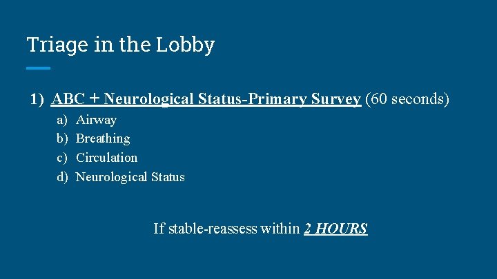 Triage in the Lobby 1) ABC + Neurological Status-Primary Survey (60 seconds) a) b)