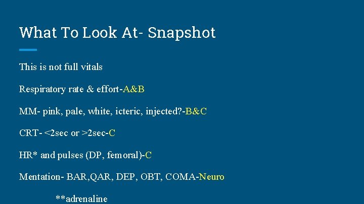 What To Look At- Snapshot This is not full vitals Respiratory rate & effort-A&B