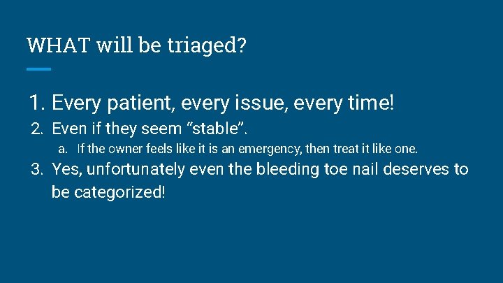 WHAT will be triaged? 1. Every patient, every issue, every time! 2. Even if