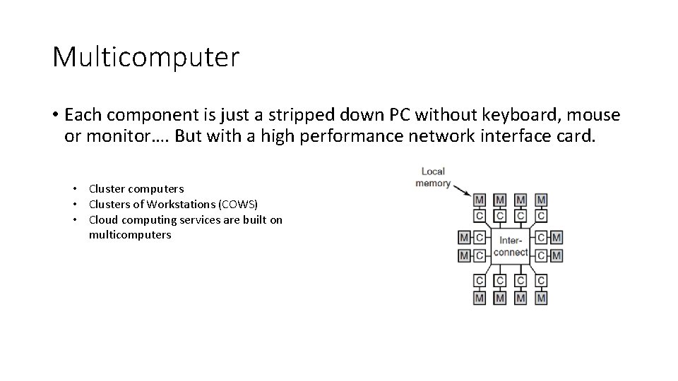 Multicomputer • Each component is just a stripped down PC without keyboard, mouse or