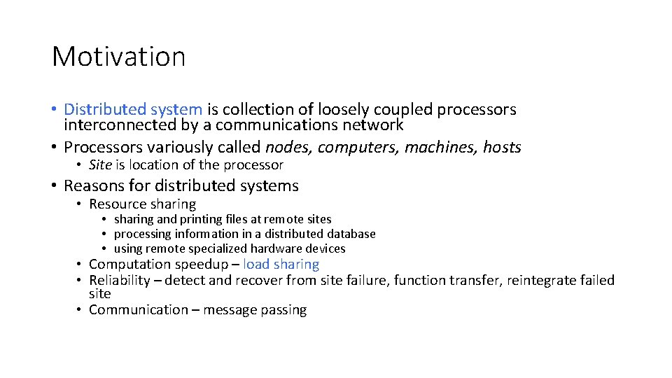 Motivation • Distributed system is collection of loosely coupled processors interconnected by a communications