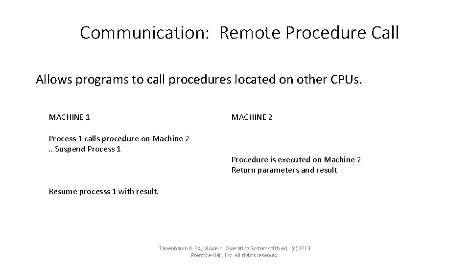 Communication: Remote Procedure Call Allows programs to call procedures located on other CPUs. MACHINE