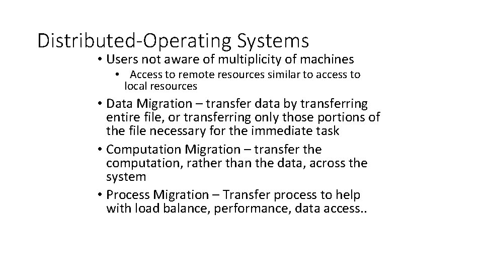 Distributed-Operating Systems • Users not aware of multiplicity of machines • Access to remote