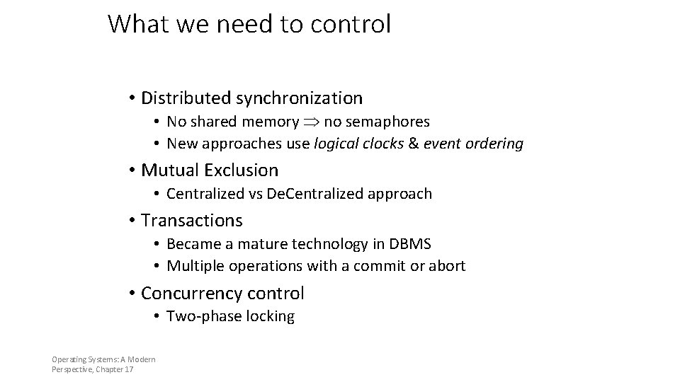 What we need to control • Distributed synchronization • No shared memory no semaphores