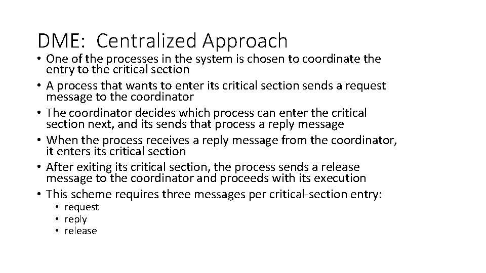DME: Centralized Approach • One of the processes in the system is chosen to