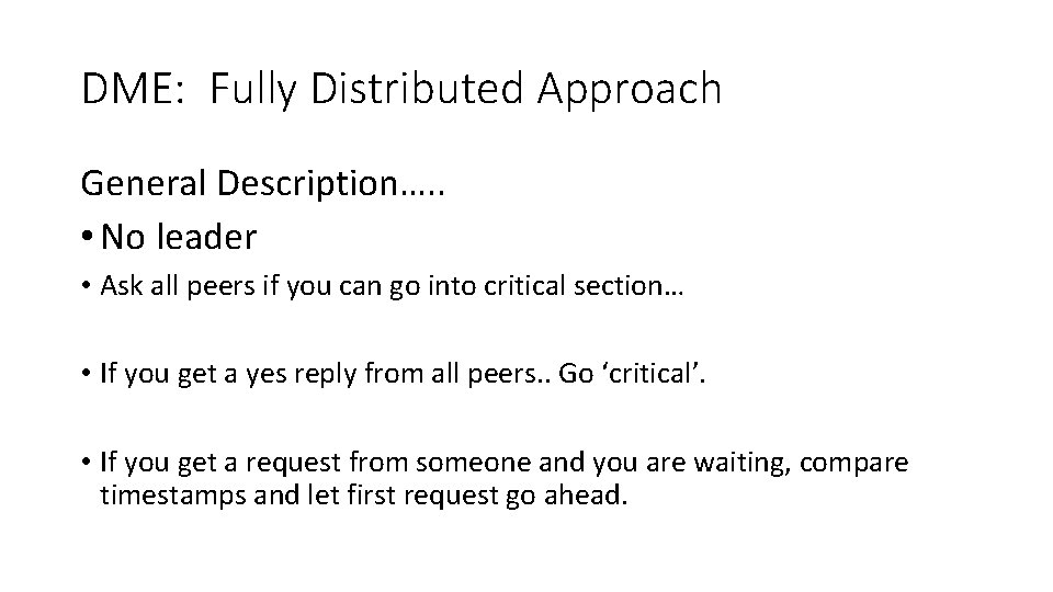 DME: Fully Distributed Approach General Description…. . • No leader • Ask all peers
