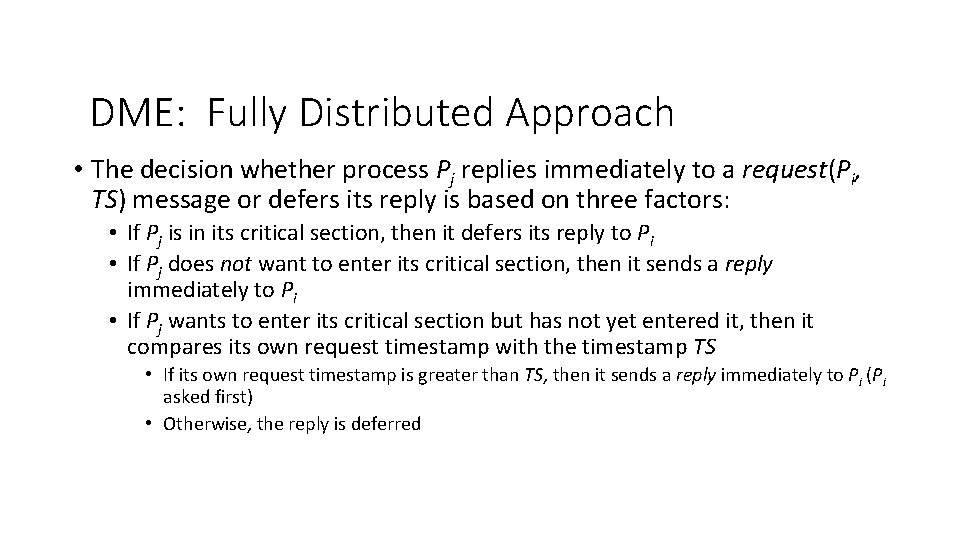DME: Fully Distributed Approach • The decision whether process Pj replies immediately to a