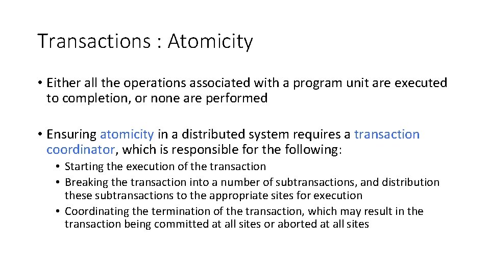 Transactions : Atomicity • Either all the operations associated with a program unit are