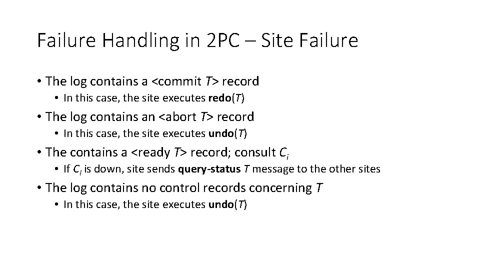 Failure Handling in 2 PC – Site Failure • The log contains a <commit