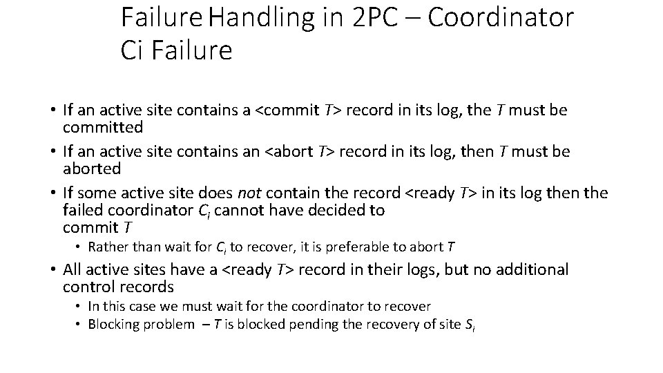 Failure Handling in 2 PC – Coordinator Ci Failure • If an active site