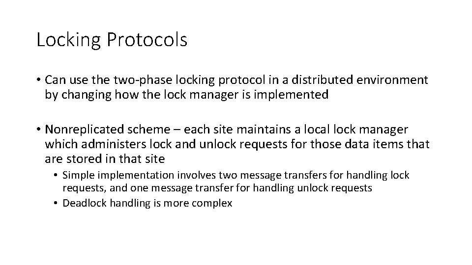 Locking Protocols • Can use the two-phase locking protocol in a distributed environment by