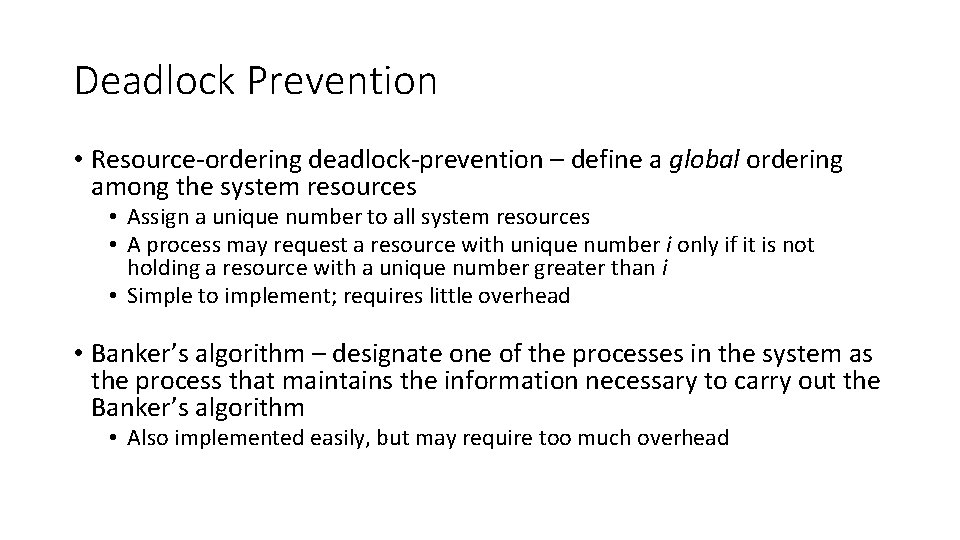 Deadlock Prevention • Resource-ordering deadlock-prevention – define a global ordering among the system resources
