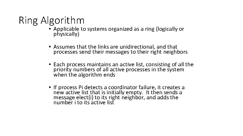 Ring Algorithm • Applicable to systems organized as a ring (logically or physically) •