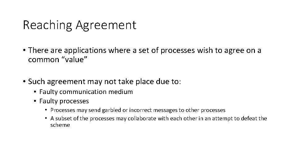 Reaching Agreement • There applications where a set of processes wish to agree on