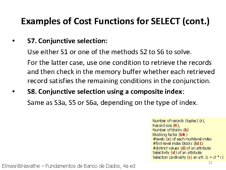 Examples of Cost Functions for SELECT (cont. ) • • S 7. Conjunctive selection: