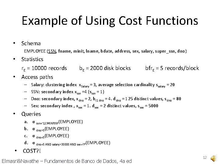 Example of Using Cost Functions • Schema EMPLOYEE (SSN, fname, minit, lname, bdate, address,