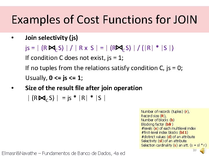 Examples of Cost Functions for JOIN • • Join selectivity (js) js = |