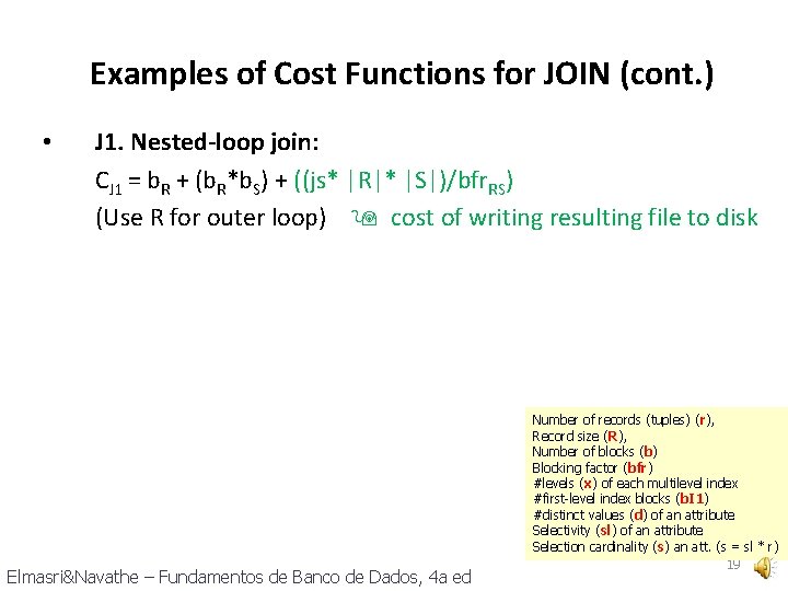 Examples of Cost Functions for JOIN (cont. ) • J 1. Nested-loop join: CJ