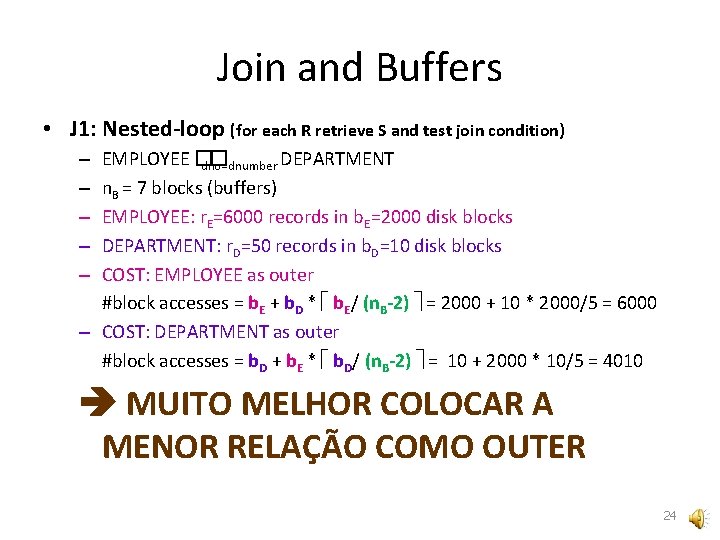 Join and Buffers • J 1: Nested-loop (for each R retrieve S and test