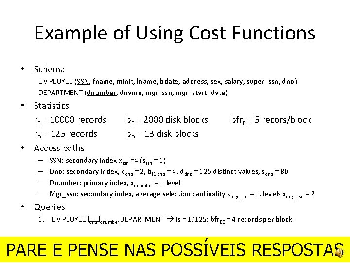 Example of Using Cost Functions • Schema EMPLOYEE (SSN, fname, minit, lname, bdate, address,