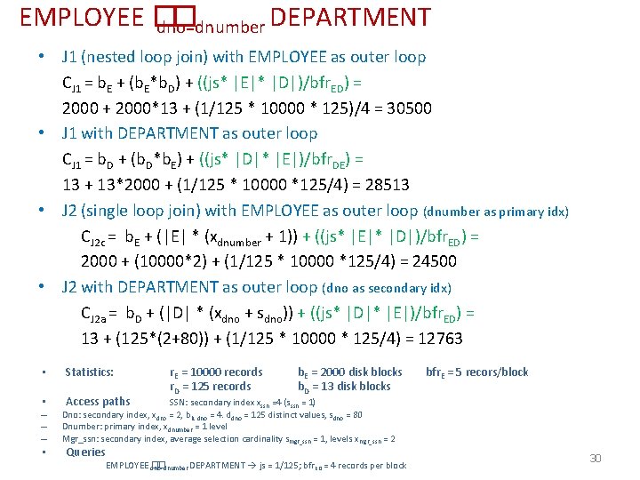 EMPLOYEE � � DEPARTMENT dno=dnumber • J 1 (nested loop join) with EMPLOYEE as