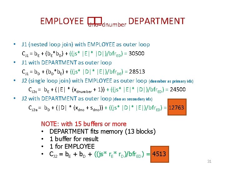 EMPLOYEE � � DEPARTMENT dno=dnumber • J 1 (nested loop join) with EMPLOYEE as