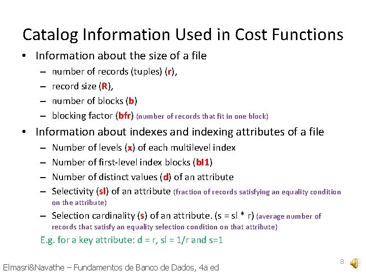Catalog Information Used in Cost Functions • Information about the size of a file