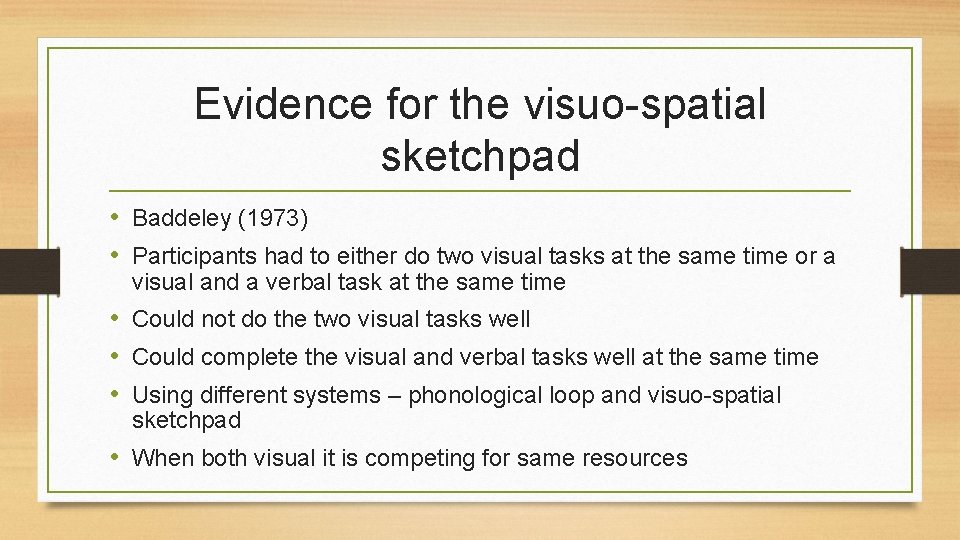 Evidence for the visuo-spatial sketchpad • Baddeley (1973) • Participants had to either do