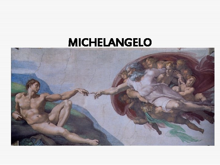 MICHELANGELO 