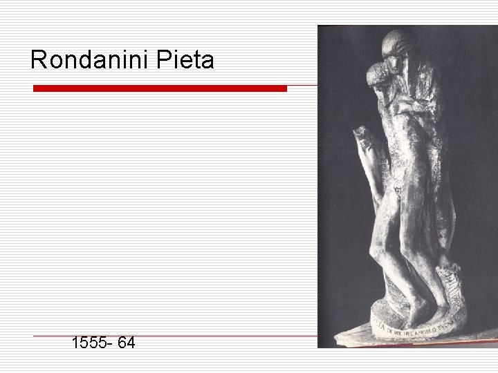 Rondanini Pieta 1555 - 64 