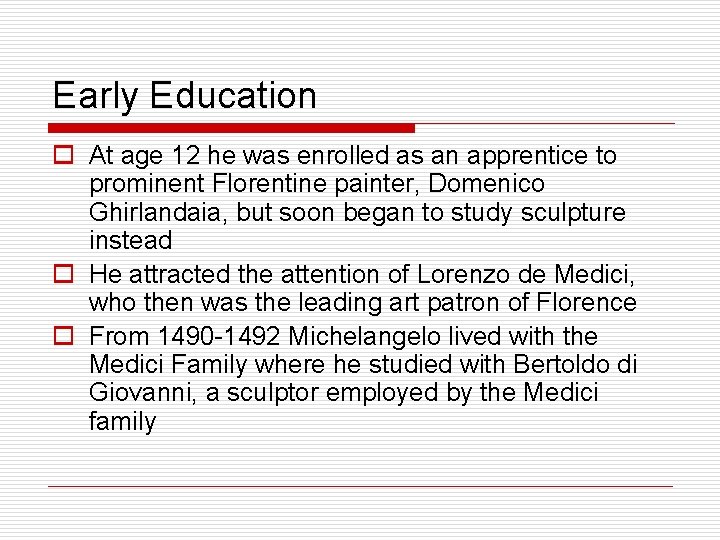 Early Education o At age 12 he was enrolled as an apprentice to prominent