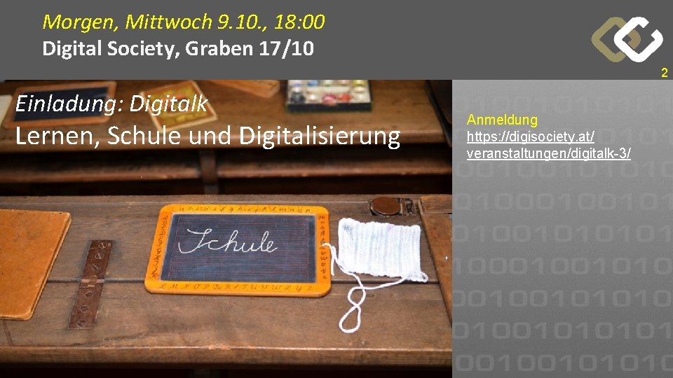 Morgen, Mittwoch 9. 10. , 18: 00 Digital Society, Graben 17/10 2 Einladung: Digitalk