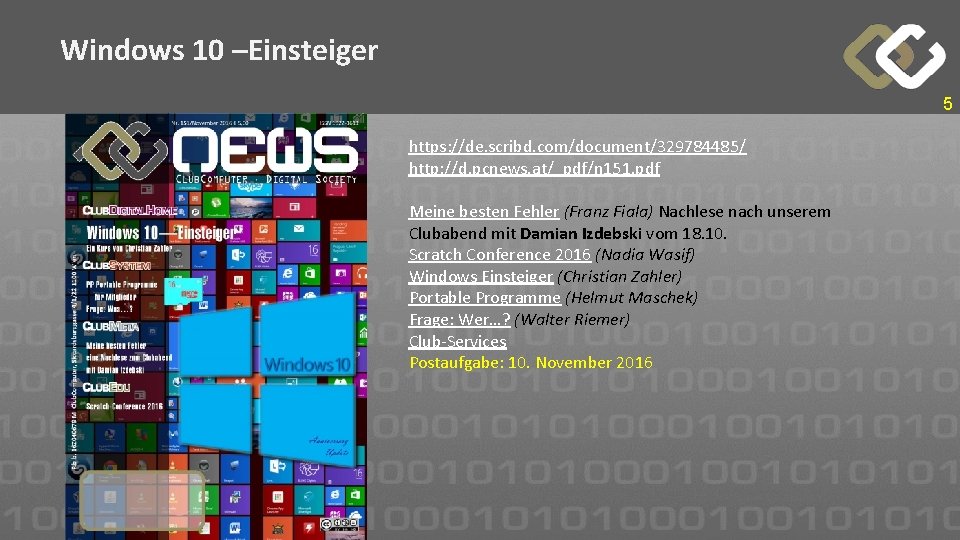 Windows 10 –Einsteiger 5 https: //de. scribd. com/document/329784485/ http: //d. pcnews. at/_pdf/n 151. pdf